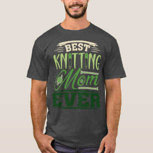 Best Knitting Mom Ever 522  T-Shirt