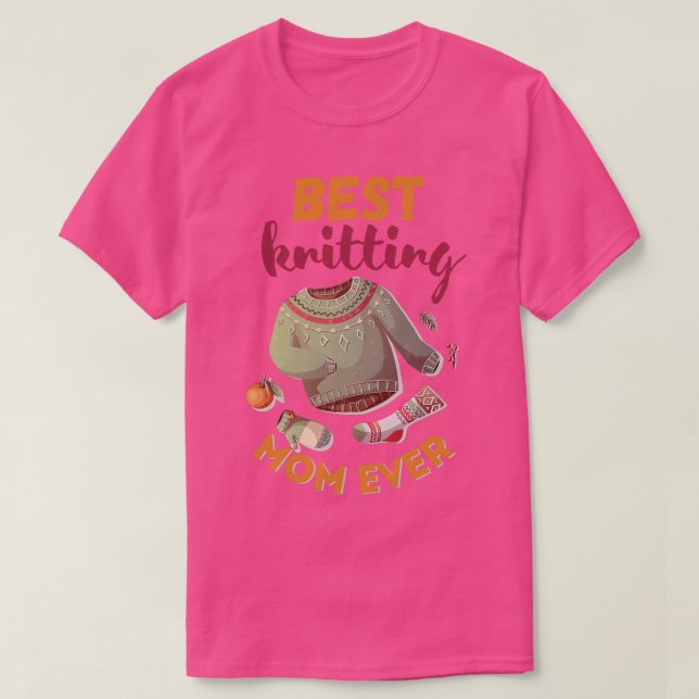 Best Knitting Mom Ever 527  T-Shirt (Design Front)