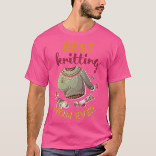 Best Knitting Mom Ever 527  T-Shirt