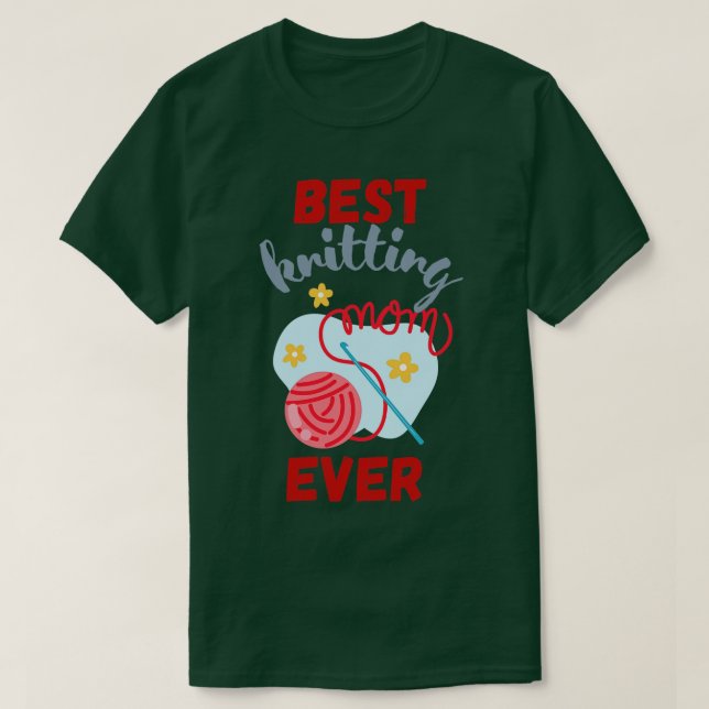 Best Knitting Mom Ever 528  T-Shirt (Design Front)