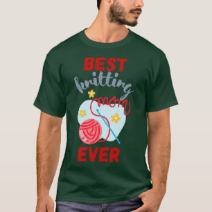 Best Knitting Mom Ever 528 T-Shirt