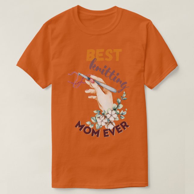 Best Knitting Mom Ever 539  T-Shirt (Design Front)