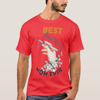 Best Knitting Mom Ever 569  T-Shirt