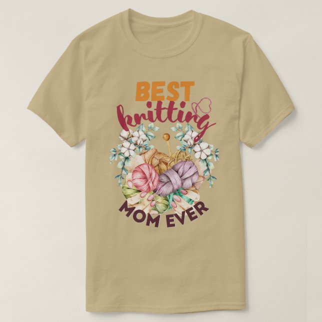 Best Knitting Mom Ever 598  T-Shirt (Design Front)