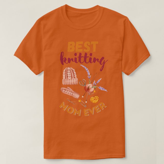 Best Knitting Mom Ever 600  T-Shirt (Design Front)