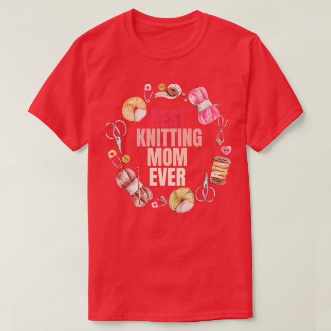 Best Knitting Mom Ever 65  T-Shirt (Design Front)