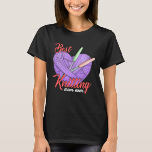 Best Knitting Mom Ever Crocheting Yarn Mother s Da T-Shirt