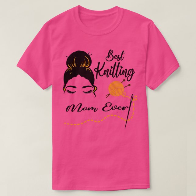Best Knitting Mom Ever in the world T-Shirt (Design Front)