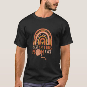 Best Knitting Mom Ever Knitting queen mom T-Shirt