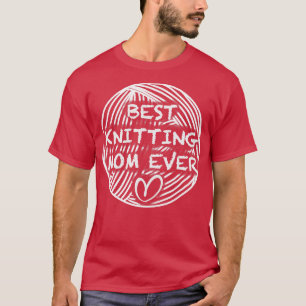 Best knitting mom ever T-Shirt
