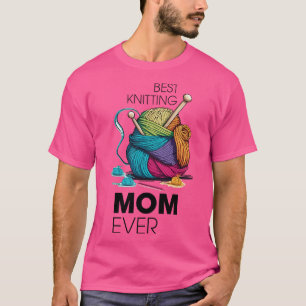 Best Knitting Mom Ever T-Shirt