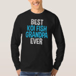 Best Koi Fish Grandpa Ever Joke For Koi Grandfathe T-Shirt