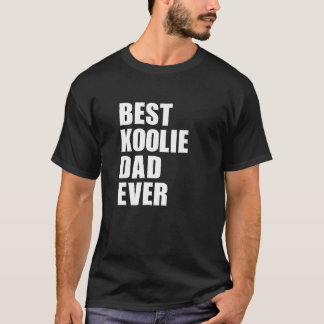 Best Koolie Dad Ever Funny Australian Koolie Dog P T-Shirt