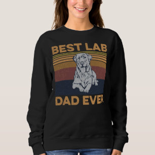 Best Lab Dad Ever For A Silver Lab Dad Sweatshirt