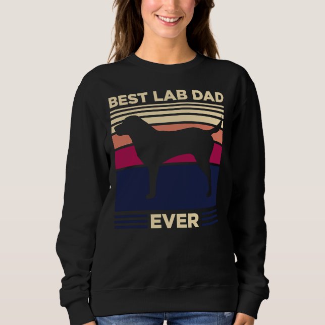 Best Lab Dad Ever Sweatshirt (Front)