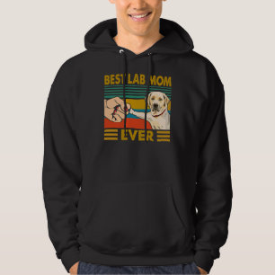 Best Lab Mom Ever Labrador Dog Labrador Owner Hoodie
