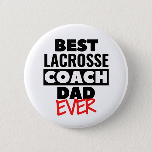 Best Lacrosse Coach Dad ever Button