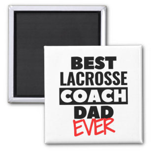 Best Lacrosse Coach Dad ever. Magnet