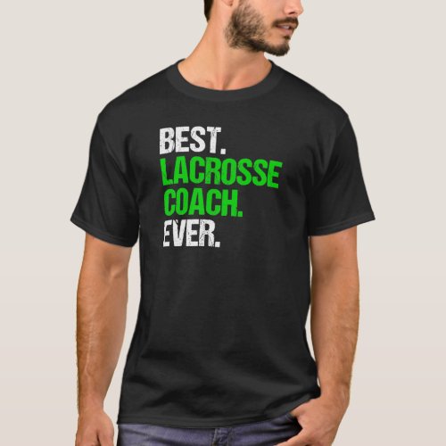Best Lacrosse Coach Ever Sports Mentor Gift Idea T_Shirt