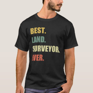 Best Land Surveyor Ever Cartographer Land Surveyo T-Shirt