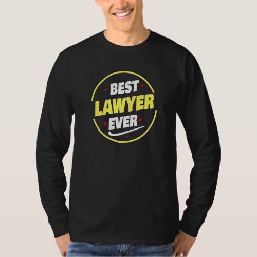 Best Lawyer Ever Saying  Lawyer T_Shirt