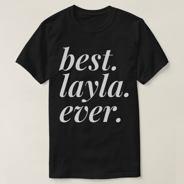 Best Layla Ever Name Personalized Woman Girl BFF F T-Shirt (Design Front)