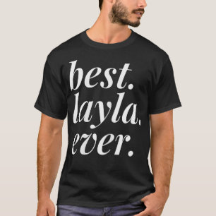 Best Layla Ever Name Personalized Woman Girl BFF F T-Shirt