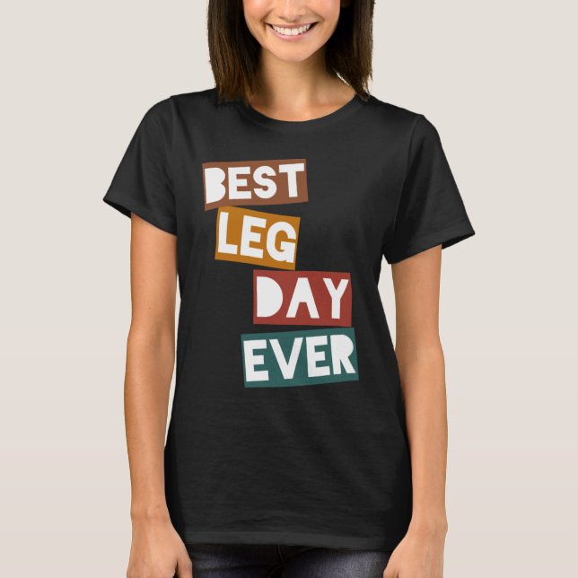 Best Leg Day Ever T-Shirt (Front)