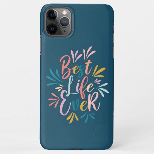 Best Life Ever Calligraphy Teal iPhone 11Pro Max Case