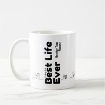 Best Life Ever - Custom Mug