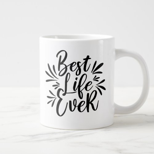 Best Life Ever Splash Calligraphy Black and White Giant Coffee Mug