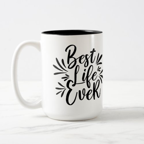 Best Life Ever Splash Calligraphy Black Two_Tone Coffee Mug