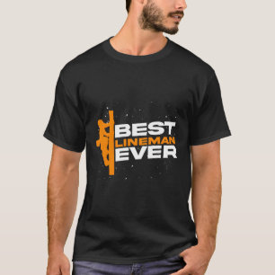 Best Lineman Ever Lineworker Electricity Lineman T-Shirt