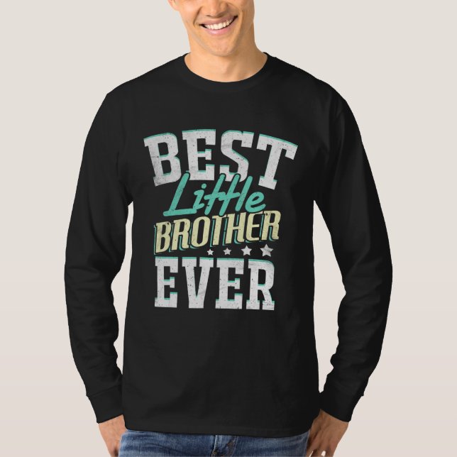 Best Little Brother Ever Little Brother Best Littl T-Shirt (Front)