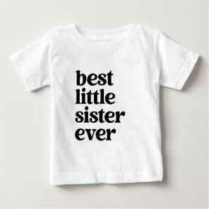 Best Little Sister Ever Black & White Baby Girl Baby T-Shirt