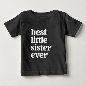 Best Little Sister Ever Black & White Baby Girl Baby T-Shirt