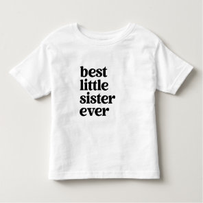 Best Little Sister Ever Black & White Toddler Girl Toddler T-shirt