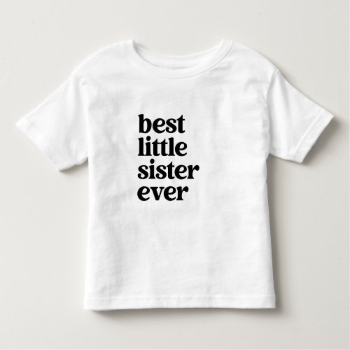Best Little Sister Ever Black  White Toddler Girl Toddler T_shirt