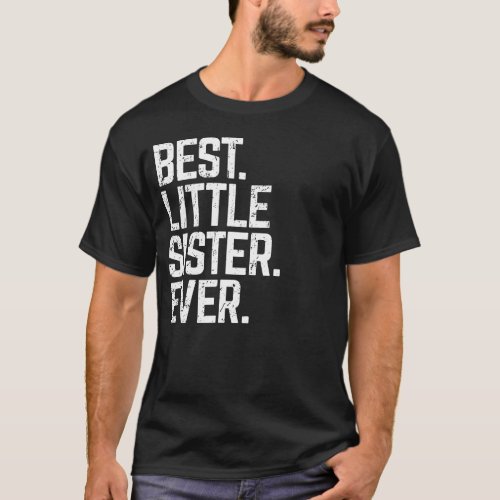 Best Little Sister Ever Cute Funny Family Love Gif T_Shirt
