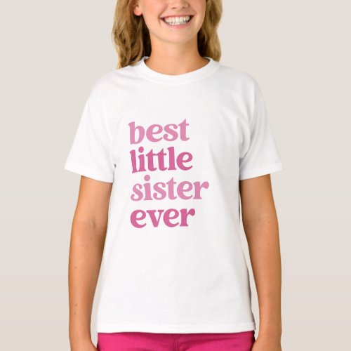 Best Little Sister Ever with Pink Text Girls T_Shirt