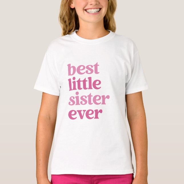 Best Little Sister Ever with Pink Text Girls T-Shirt (Front)