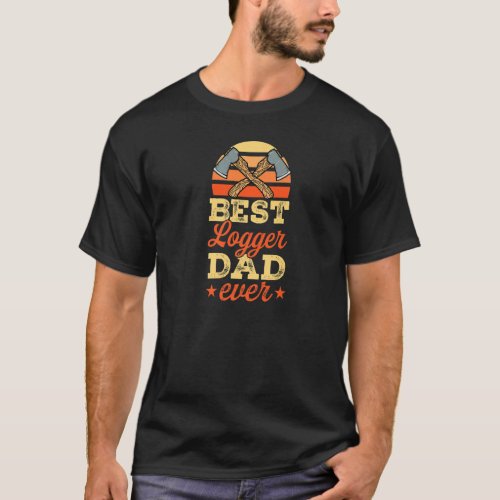 Best Logger Dad Ever Retro Vintage Style Fathers D T_Shirt