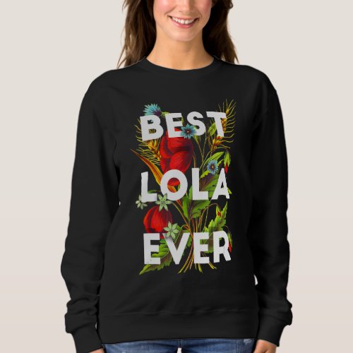 Best Lola Ever Filipino Grandma Floral Design Sweatshirt