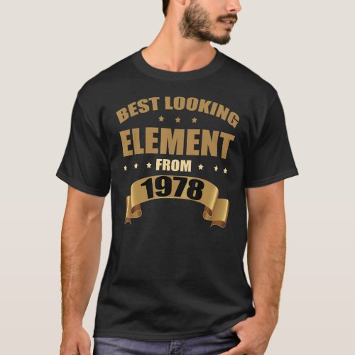 Best Looking Element from 1978 Birthday T_Shirt