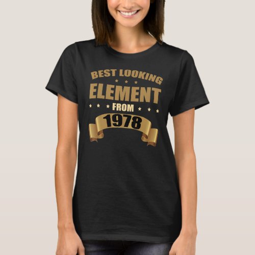 Best Looking Element from 1978 Birthday T_Shirt