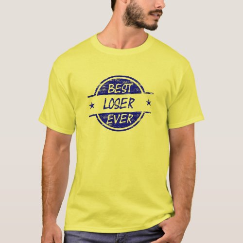 Best Loser Ever Blue T_Shirt