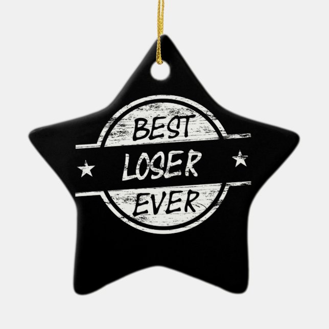 Best Loser Ever White Ceramic Ornament (Front)