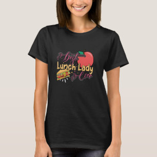 Best Lunch Lady Appreciation Back To School Cafete T-Shirt