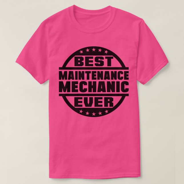 Best Maintenance Mechanic Ever T-Shirt (Design Front)