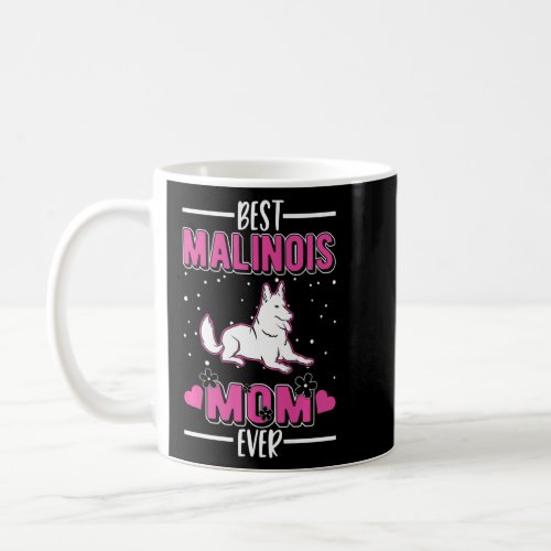 Best Malinois Mom Ever Belgian Malinois Mom    Coffee Mug